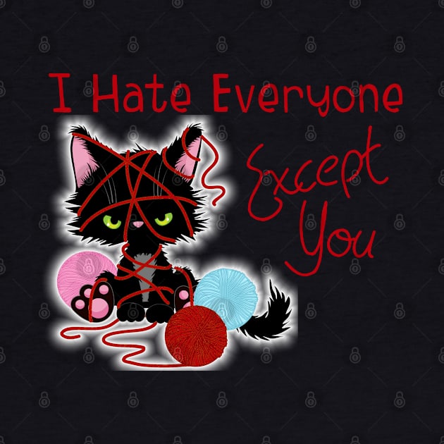 I Hate Everyone Except You Valentine's Cute Cat by Wanderer Bat